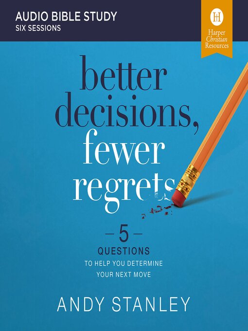 Title details for Better Decisions, Fewer Regrets by Andy Stanley - Wait list